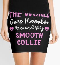 As A Matter Of Fact The World Does Revolve Around My Smooth Collie - Smooth Collie Dog Lover Gift Idea Mini Skirt