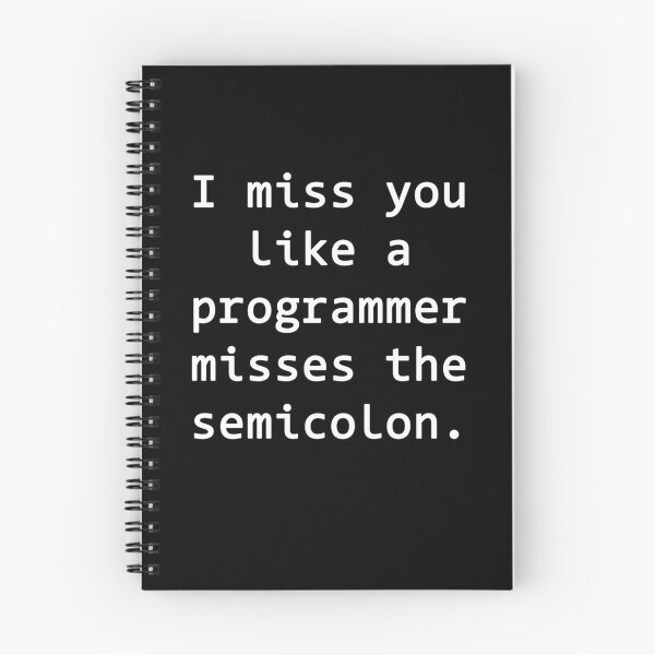 Item preview, I miss you like a programmer misses the semicolon designed and sold by rsty11.