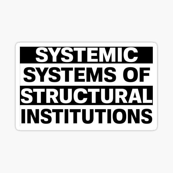 Systemic Systems of Structural Institutions Sticker