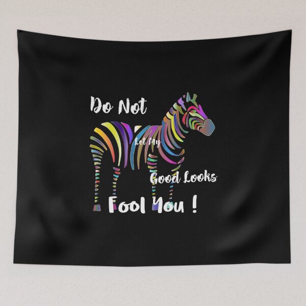 Item preview, Zebra Don't Let My Good Looks Fool You  designed and sold by Jacksonso.