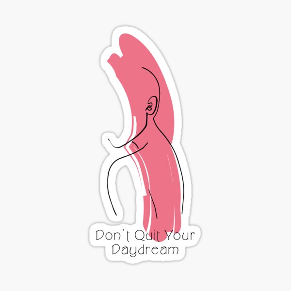 Dont Quit Your Daydream Gifts & Merchandise for Sale | Redbubble