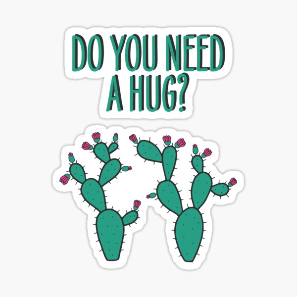 you need a hug - cacti print for plant lover Sticker