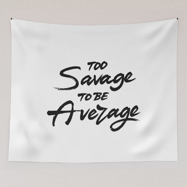 Item preview, Too Savage To Be Average designed and sold by Zagach Letters.