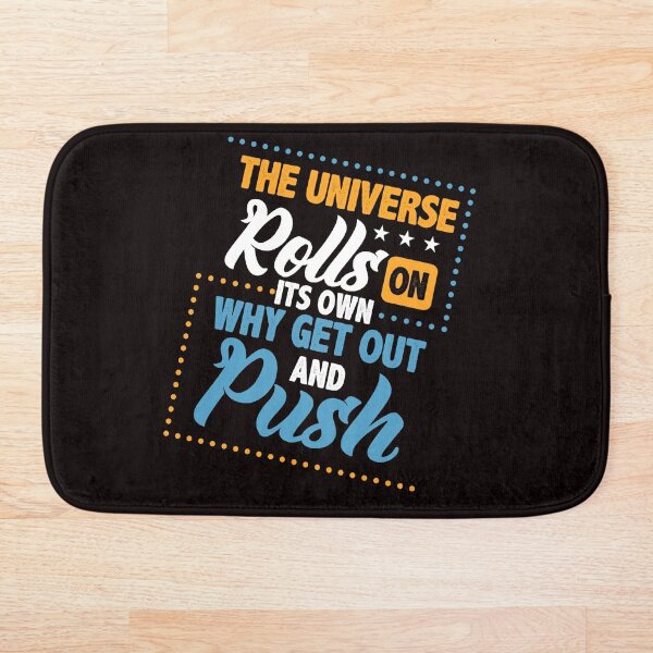 Item preview, Savvy Turtle The Universe Rolls on its Own Why Get Out and Push designed and sold by SavvyTurtle.
