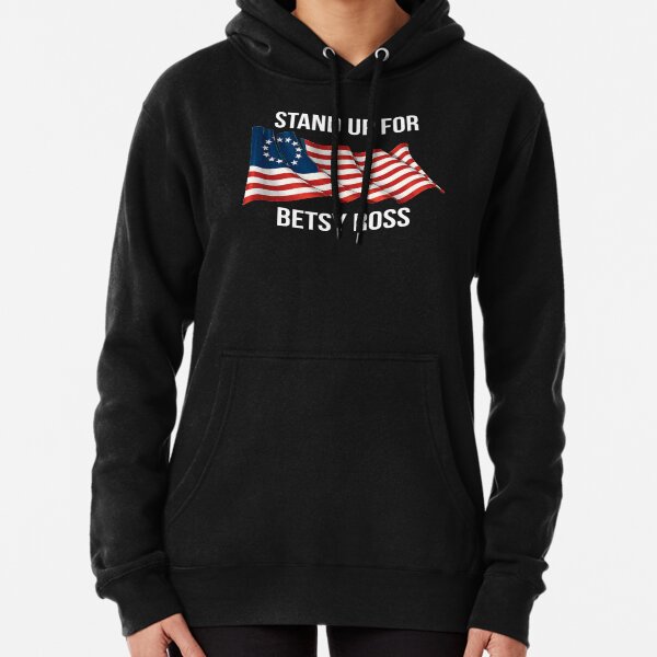 rush betsy ross limbaugh T-Shirt - Stand Up For Betsy Ross Pullover Hoodie