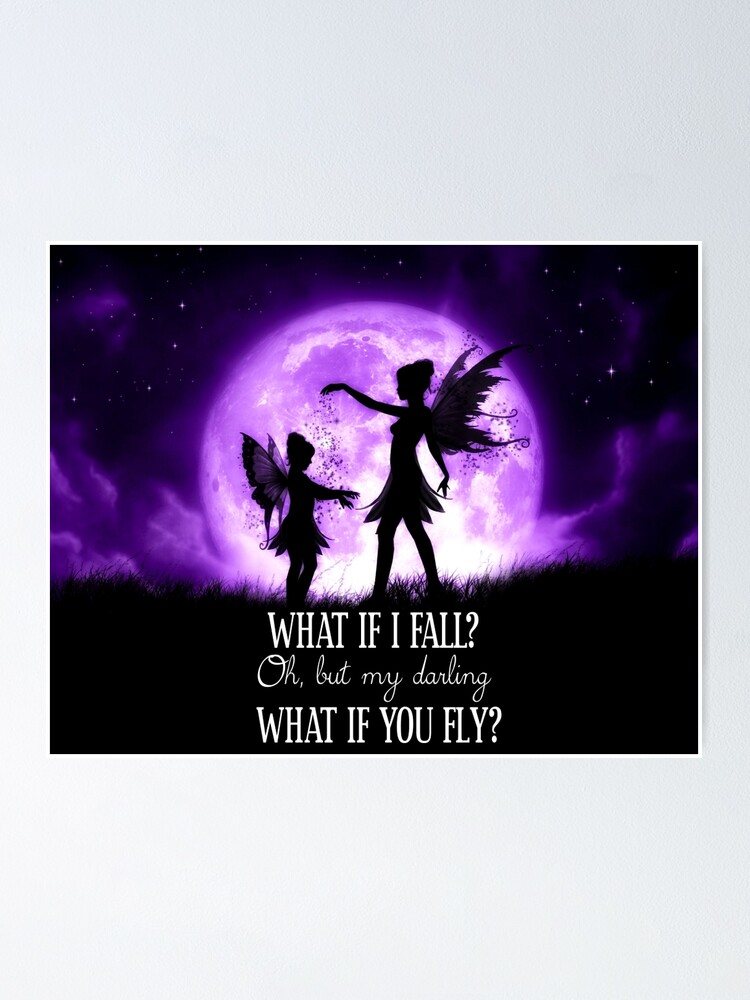 What If I Fall Oh But My Darling What If You Fly Poster By Juliefainart Redbubble