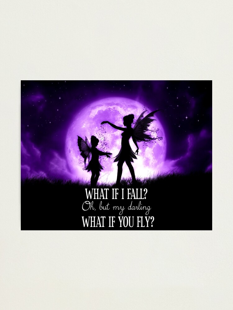 What If I Fall Oh But My Darling What If You Fly Photographic Print By Juliefainart Redbubble