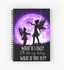 What if I Fall? Oh, but my darling what if you fly? Spiral Notebook