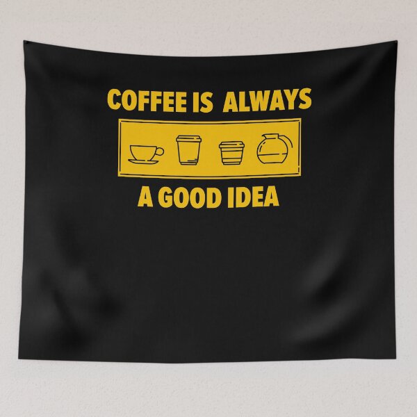 Item preview, Coffee - always a good idea I for cafe lovers & junkies designed and sold by ChrisFeil.
