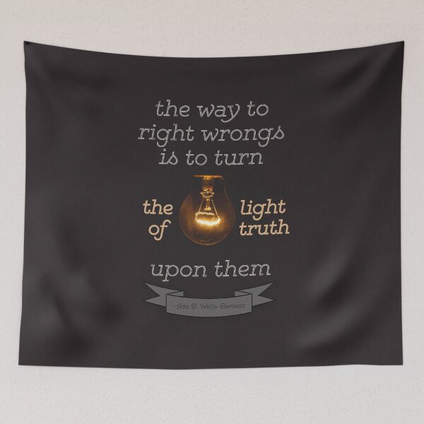 Item preview, Ida B. Wells-Barnett quote: "The way to right wrongs is to turn the light of truth upon them" designed and sold by hawkeyestate.