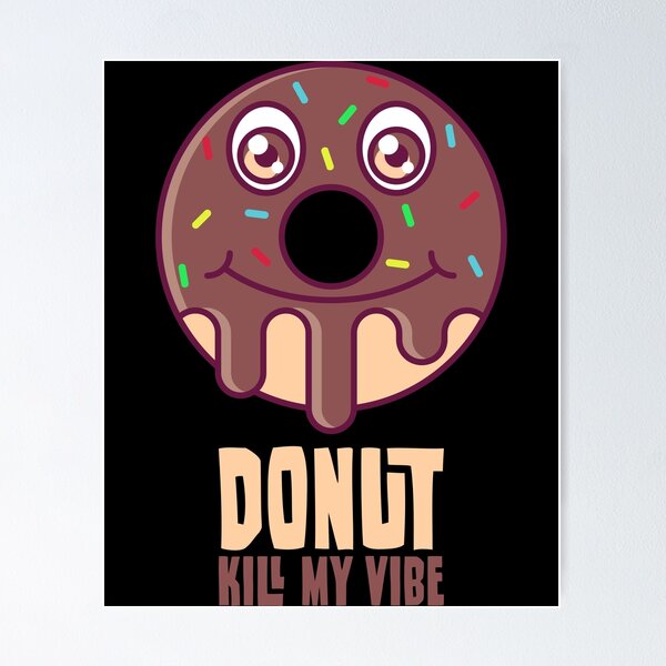 Item preview, Donut kill my vibe designed and sold by tonstan.