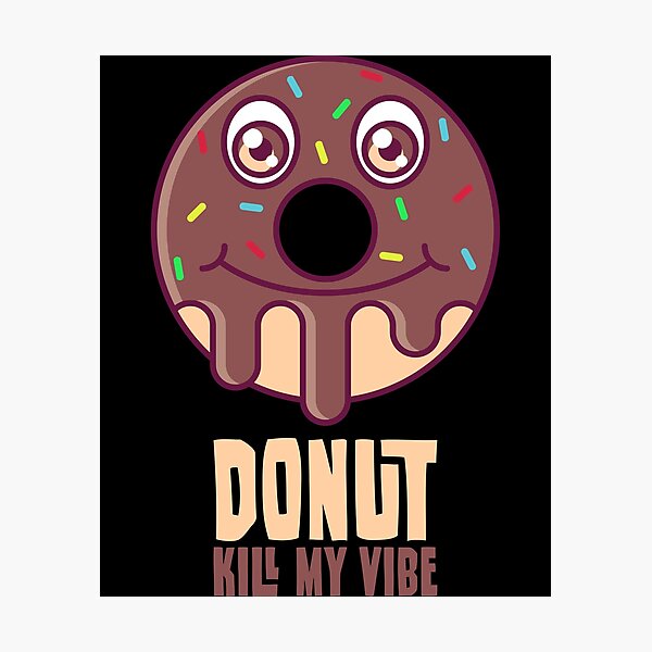Item preview, Donut kill my vibe designed and sold by tonstan.