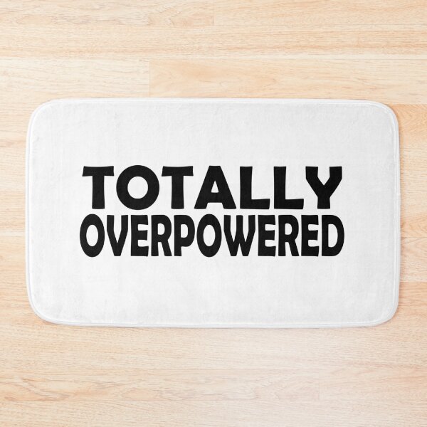Item preview, Totally Overpowered designed and sold by SassyClassyMe.