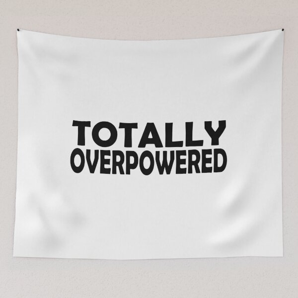 Item preview, Totally Overpowered designed and sold by SassyClassyMe.