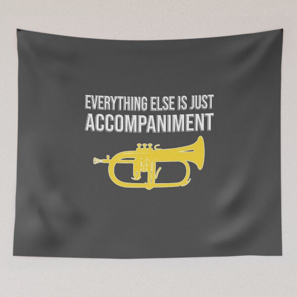 Item preview, Flugelhorn - EVERYTHING ELSE IS JUST ACCOMPANIMENT  - Marching Band, Concert Band designed and sold by HEJAshirts.