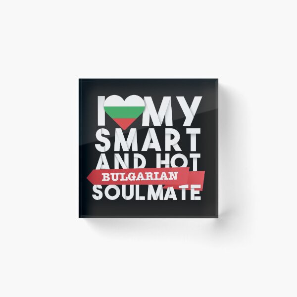 Item preview, I love my smart and hot Bulgarian soulmate designed and sold by Urosek.