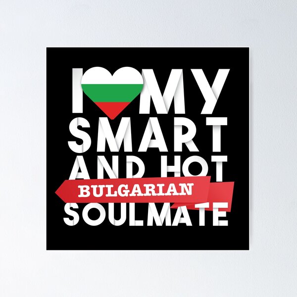 Item preview, I love my smart and hot Bulgarian soulmate designed and sold by Urosek.