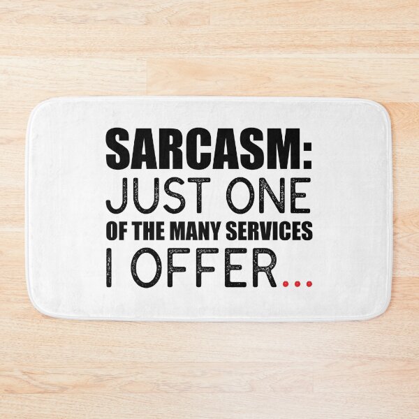 Item preview, “Sarcasm: Just One Of The Many Services I Offer.” designed and sold by KateMarc.
