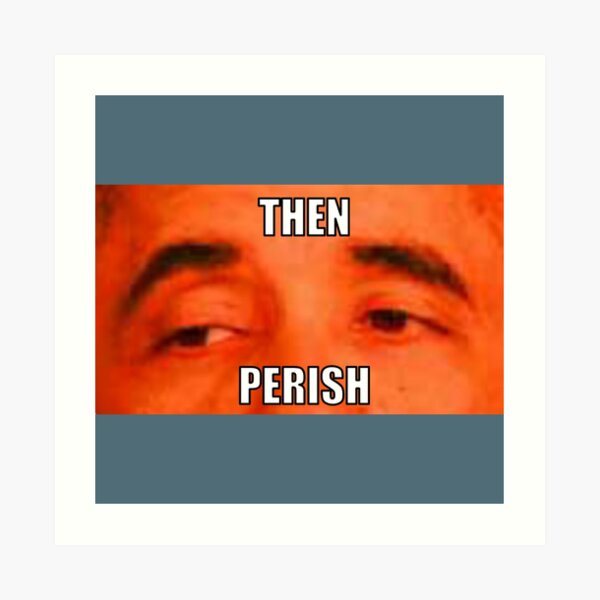 then perish