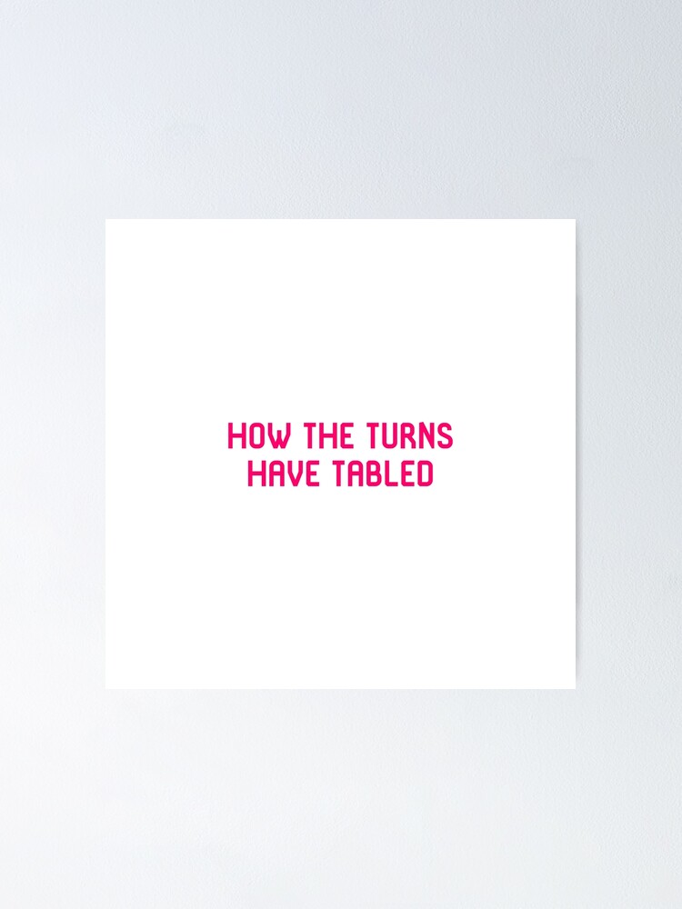 "How The Turns Have Tabled Funny Turntables Old School Joke" Poster by