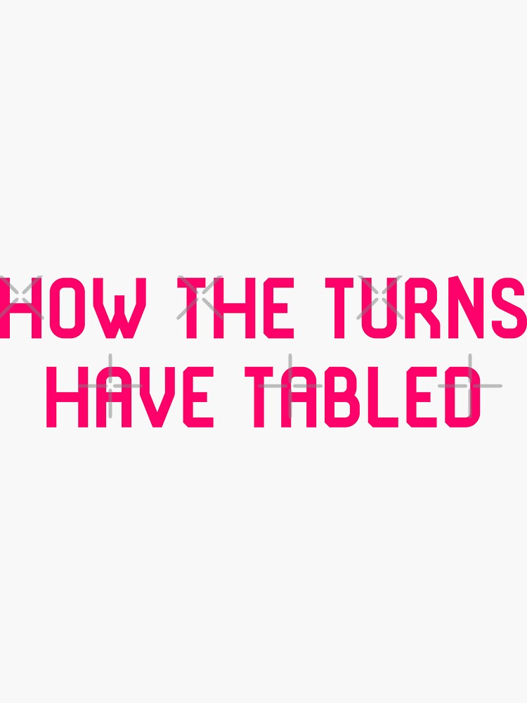 "How The Turns Have Tabled Funny Turntables Old School Joke" Sticker
