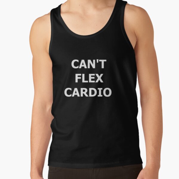 Can't Flex Cardio Tank Top
