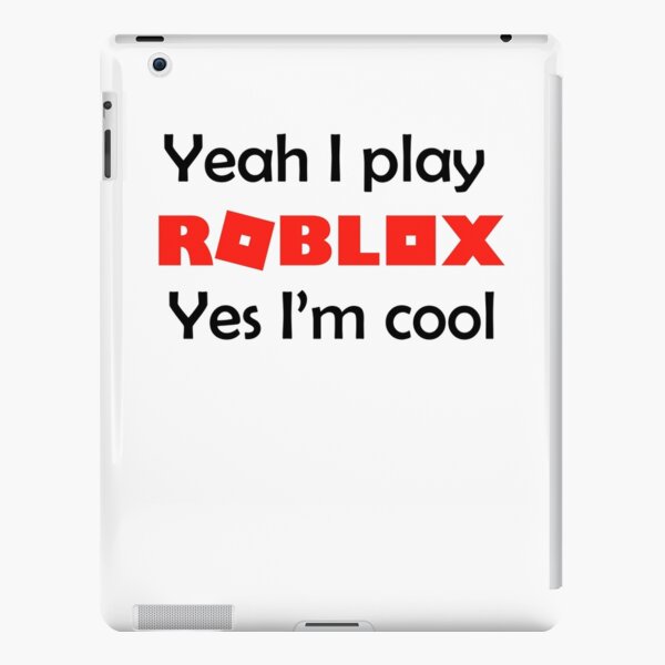 Roblox Ipad Cases Skins Redbubble - roblox sad bitch song how do i get free robux on mobile