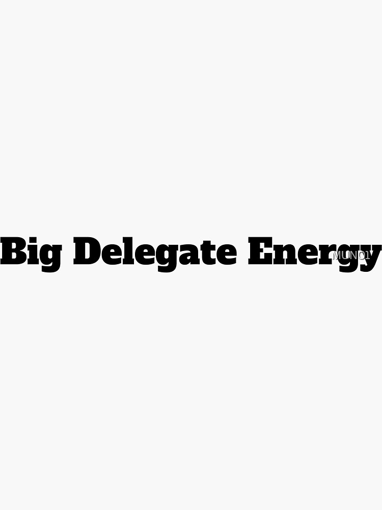 Big Delegate Energy by MUN01