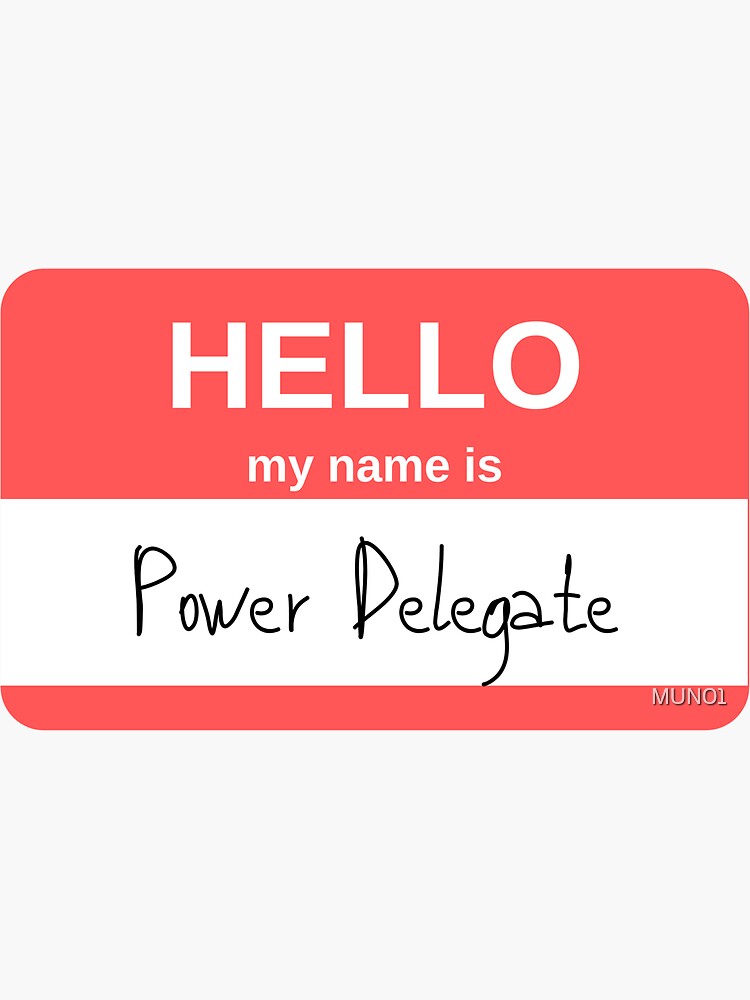 Hello My Name is Power Delegate by MUN01