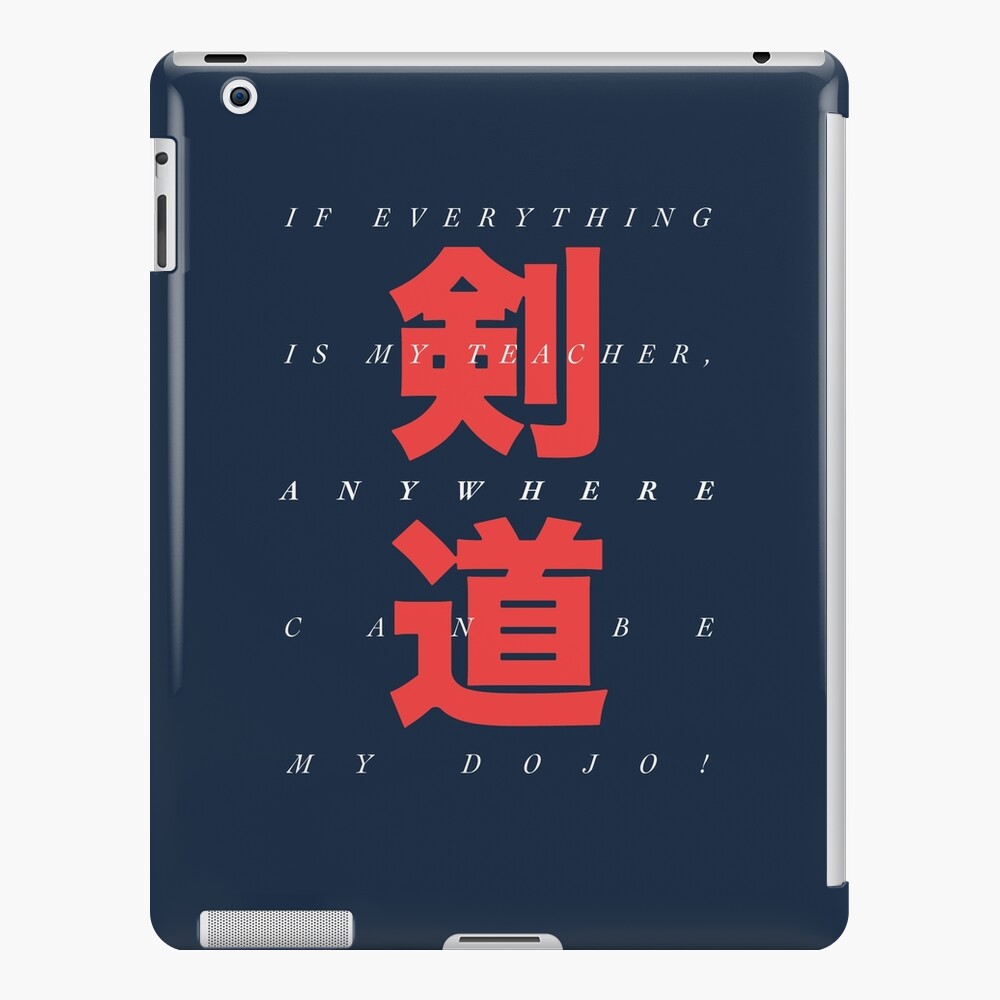 If everything is my teacher, anywhere can be my Dojo! iPad Case & Skin