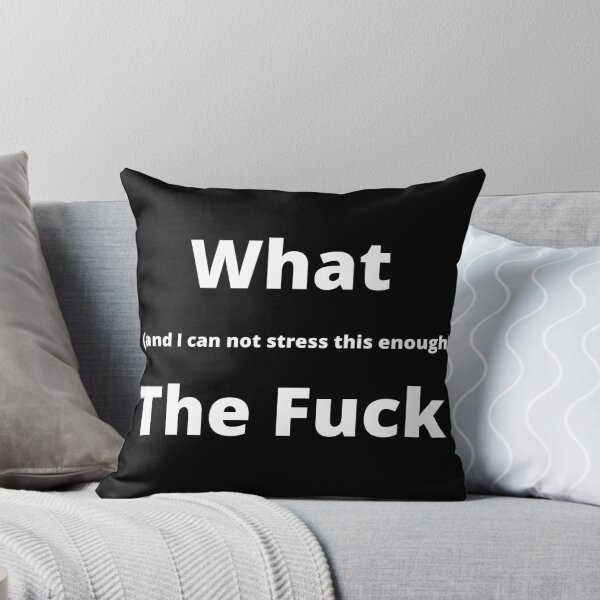 Vista previa del artículo con la obra «Lo que (y no puedo enfatizar esto lo suficiente) The Fuck», diseñado y vendido por BitterMercy.