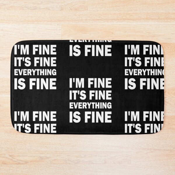 Item preview, Im Fine Its Fine Everything Is Fine designed and sold by amilli.