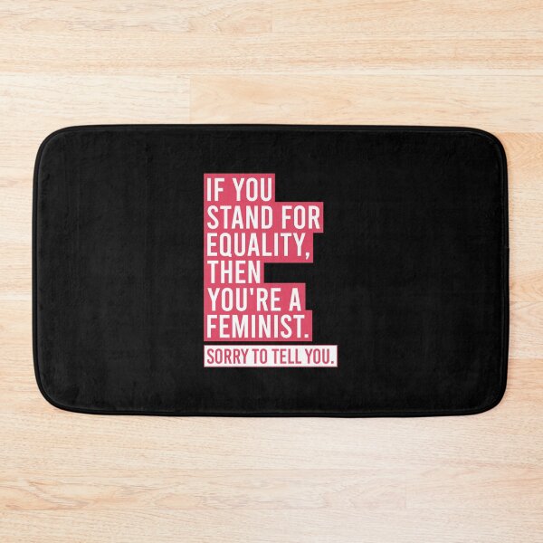 Item preview, If You Stand For Equality, Then You're a Feminist. Sorry to Tell You. designed and sold by Olivia Ossege.