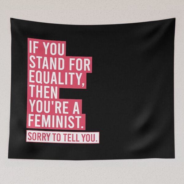 Item preview, If You Stand For Equality, Then You're a Feminist. Sorry to Tell You. designed and sold by Olivia Ossege.