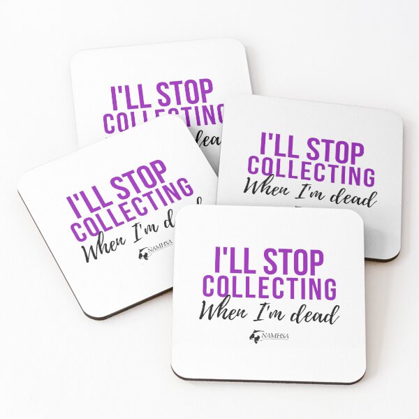 Item preview, I'll Stop Collecting When I'm Dead designed and sold by NAMHSA.