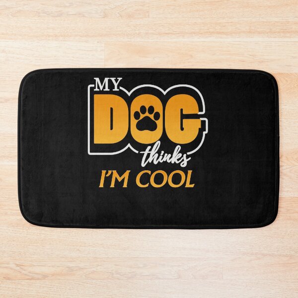 Item preview, My Dog thinks I am cool designed and sold by Wow-arts.