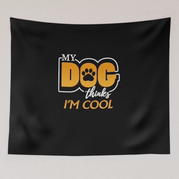 Item preview, My Dog thinks I am cool designed and sold by Wow-arts.