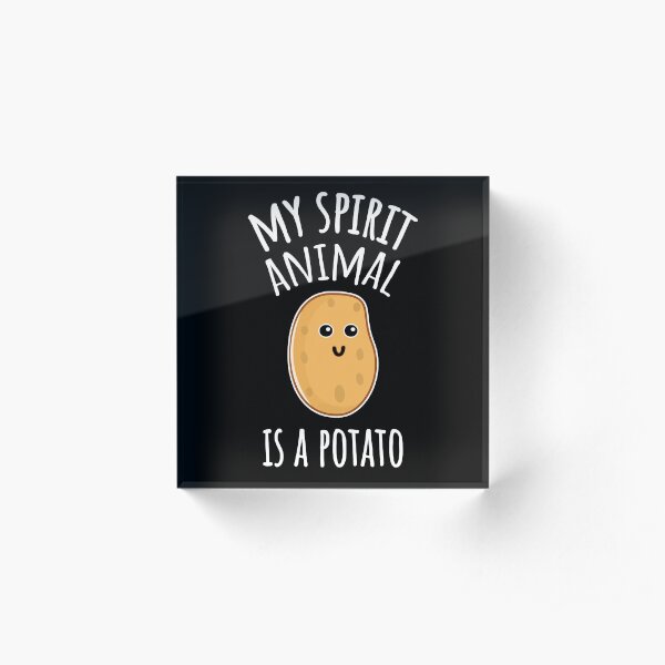 My Spirit Animal Is A Potato Acrylic Block