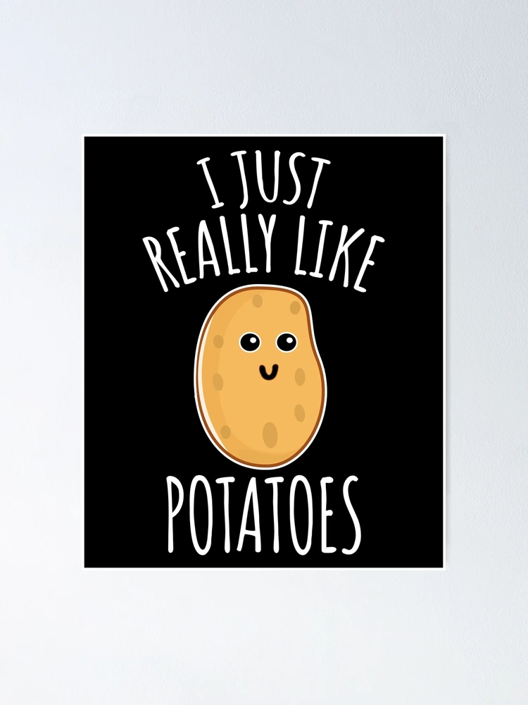 I Just Really Like Potatoes - Cute Potato - Classic Sublimat - Inspire  Uplift