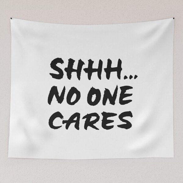 Item preview, Shhh No One Cares designed and sold by Zagach Letters.