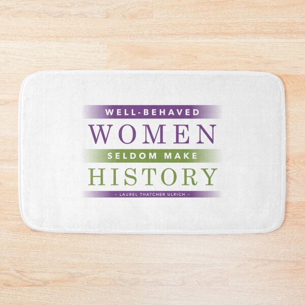 Item preview, Well behaved women seldom make history designed and sold by RedCloudDesign.