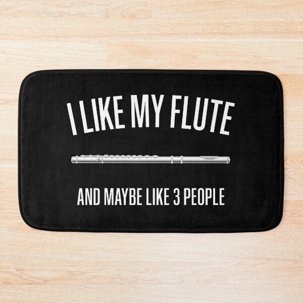 Item preview, I LIKE MY FLUTE AND MAYBE LIKE 3 PEOPLE - Funny flute gift designed and sold by HEJAshirts.