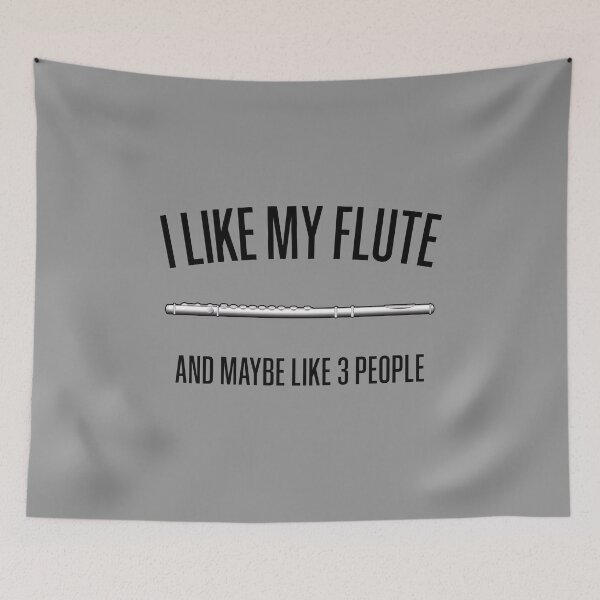 Item preview, I LIKE MY FLUTE AND MAYBE LIKE 3 PEOPLE - Funny flute gift designed and sold by HEJAshirts.