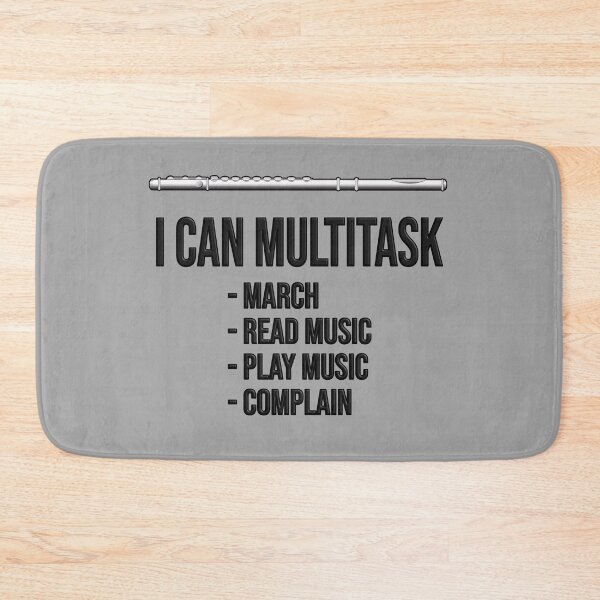 Item preview, I CAN MULTITASK: march, read music, play music, complain - Funny flute gift designed and sold by HEJAshirts.