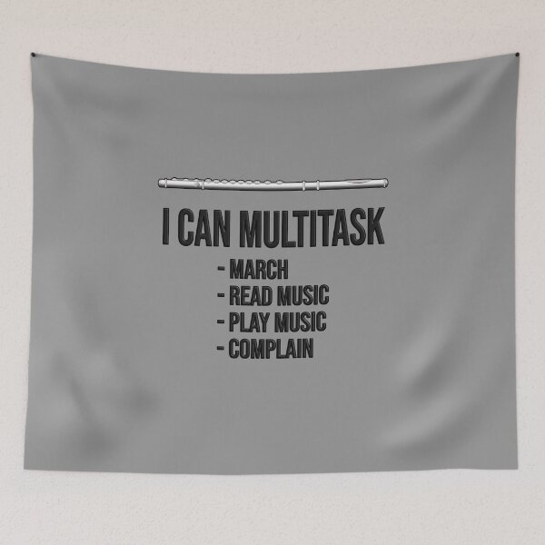 Item preview, I CAN MULTITASK: march, read music, play music, complain - Funny flute gift designed and sold by HEJAshirts.