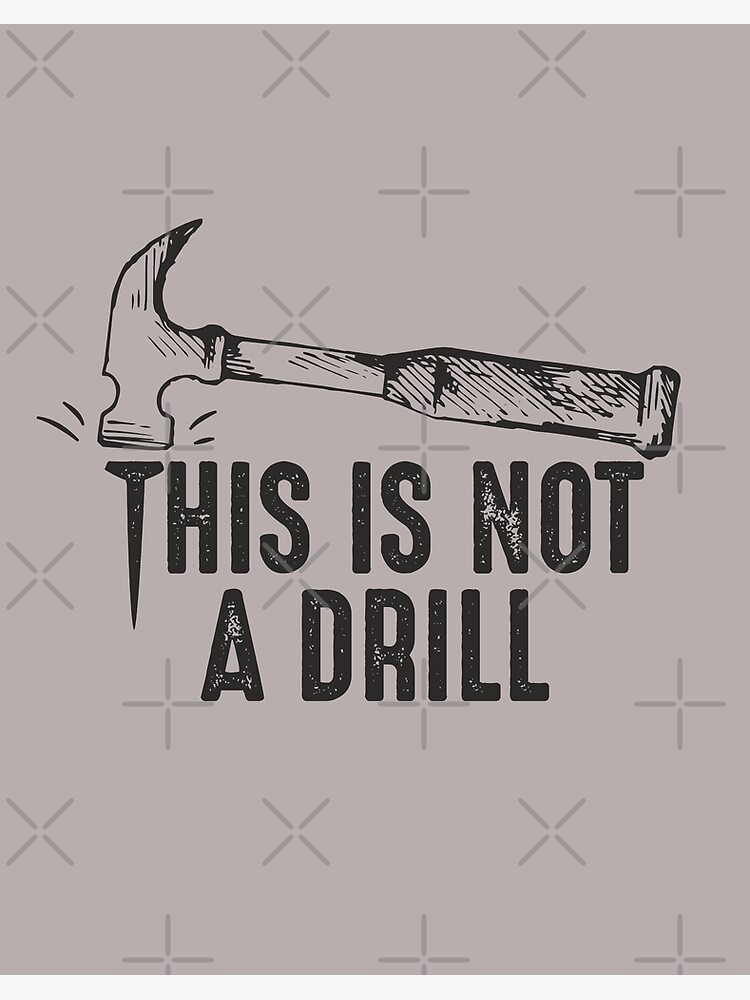 Funny Hammer This is not a drill joke quote humorous gift for carpenter handyman " Art Board Print for Sale by alenaz | Redbubble