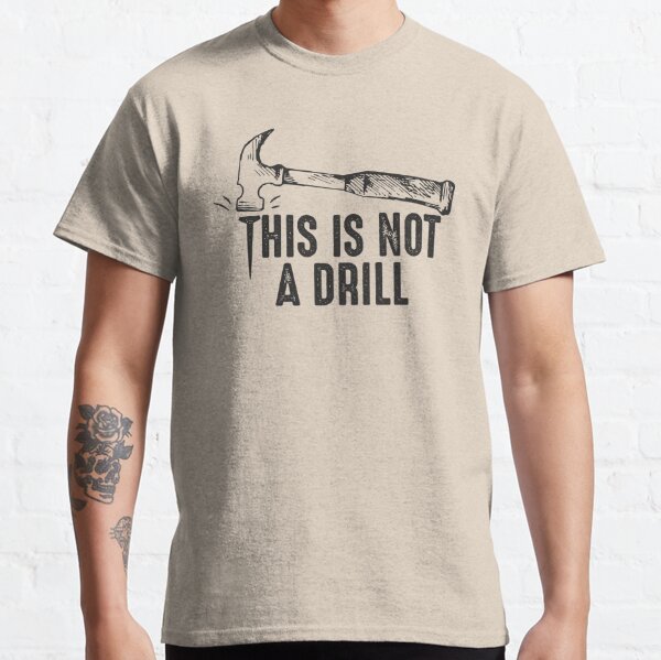 Funny T Shirts This is Not a Drill T-shirt Funny Meme Tshirt Funny  Sarcastic Shirt -  Canada