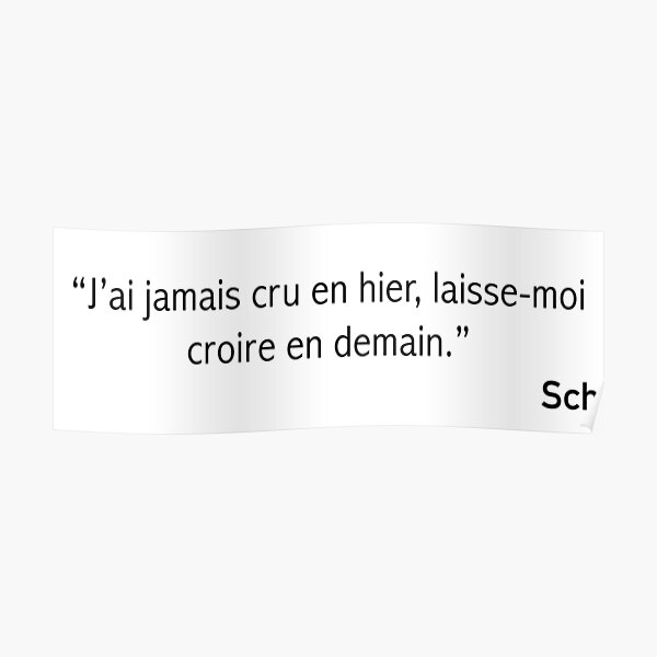 Poster Sch J Ai Jamais Cru En Hier Laisse Moi Croire En Demain Par Athanormark Redbubble