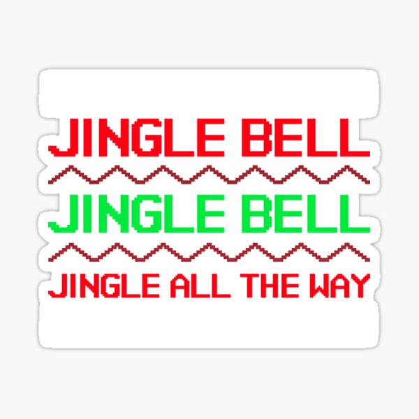 "Jingle Bell, Jingle Bell, Jingle All the Way" Sticker by