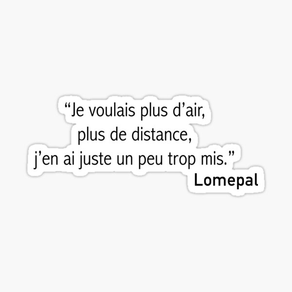 Lomepal - “Je voulais plus d’air, plus de distance, j’en ai juste un peu trop mis” Sticker